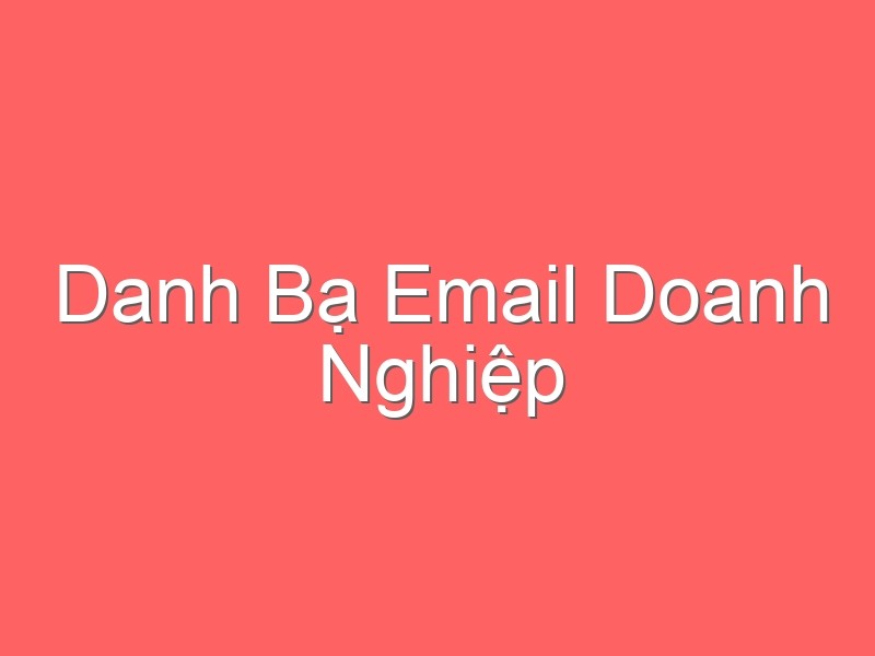 Danh Bạ Email Doanh Nghiệp