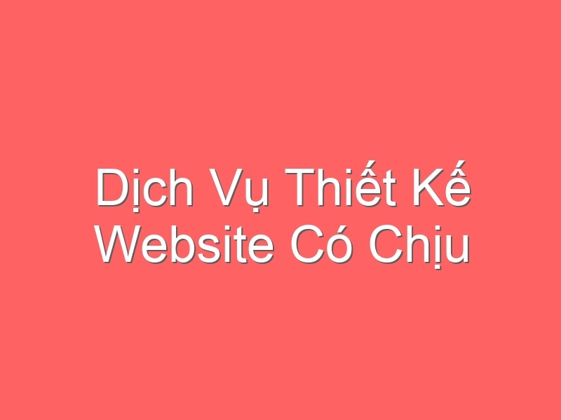 Dịch Vụ Thiết Kế Website Có Chịu Thuế Gtgt