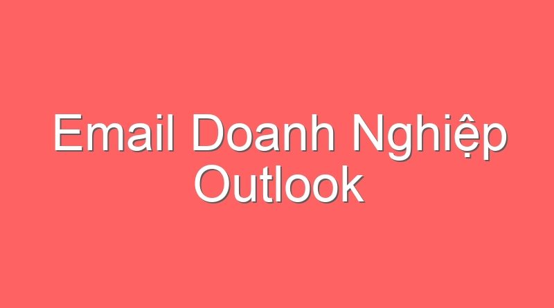Email Doanh Nghiệp Outlook
